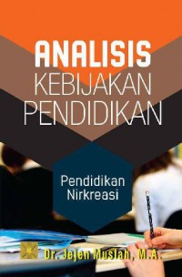 Image of Analisis Kebijakan Pendidikan : pendidikan nirkreasi